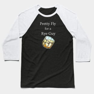 Pretty Fly for a Rye Guy Baseball T-Shirt